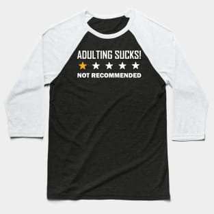 Adulting Sucks - Funny Quote Baseball T-Shirt